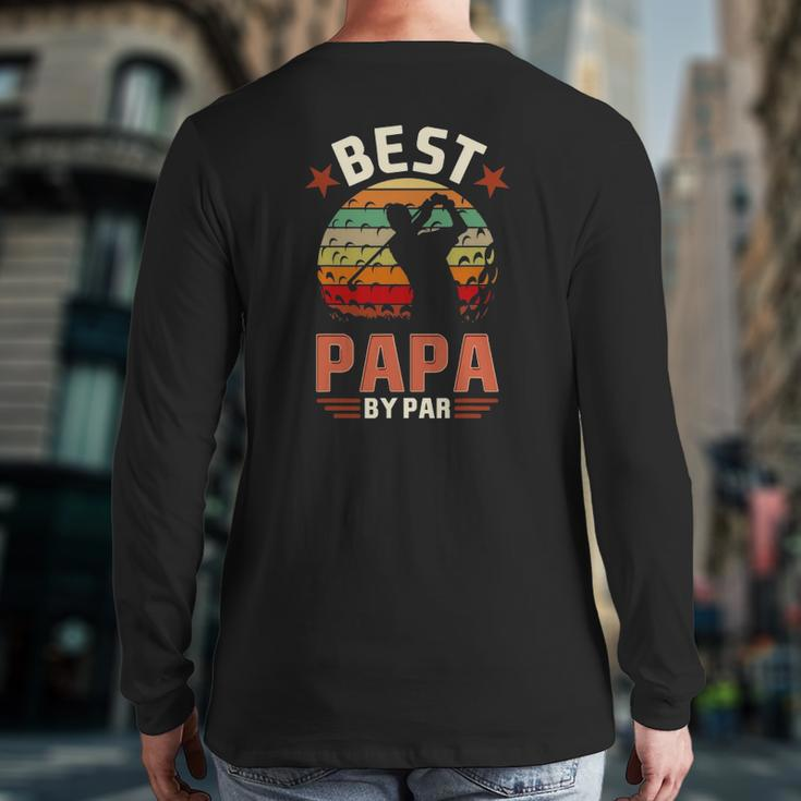 Best Papa By Par Golfing Golf Golfer Back Print Long Sleeve T-shirt