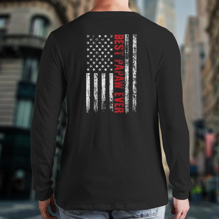 Best Papaw Ever American Flag Patriotic Dad Daddy Back Print Long Sleeve T-shirt