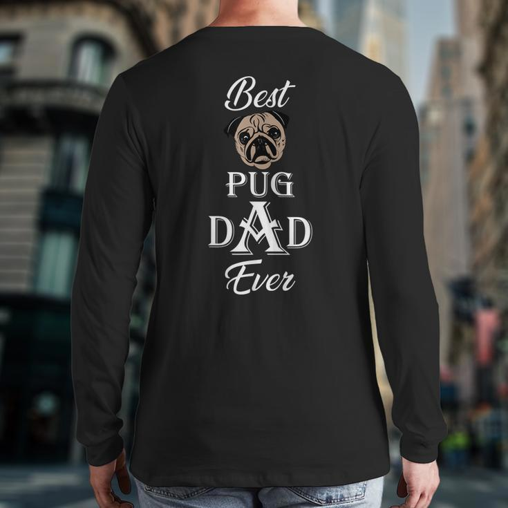 Best Pug Dad Ever Father's Day For Pug Lovers Back Print Long Sleeve T-shirt