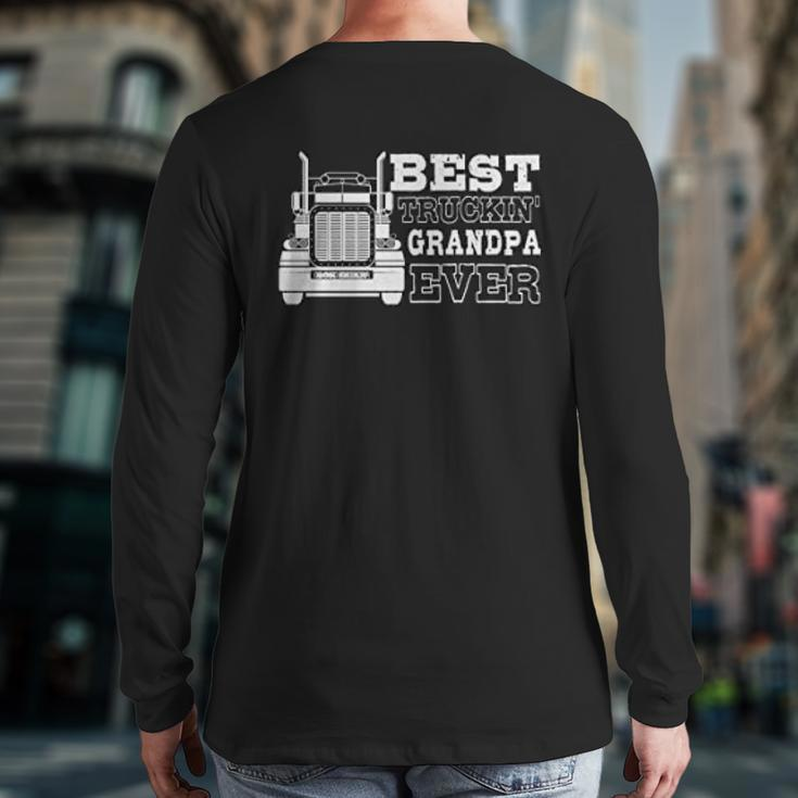 Best Trucking Grandpa Ever For Trucker Back Print Long Sleeve T-shirt