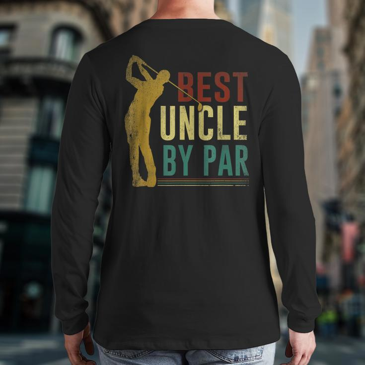 Best Uncle By Par Father's Day Golf Grandpa Back Print Long Sleeve T-shirt