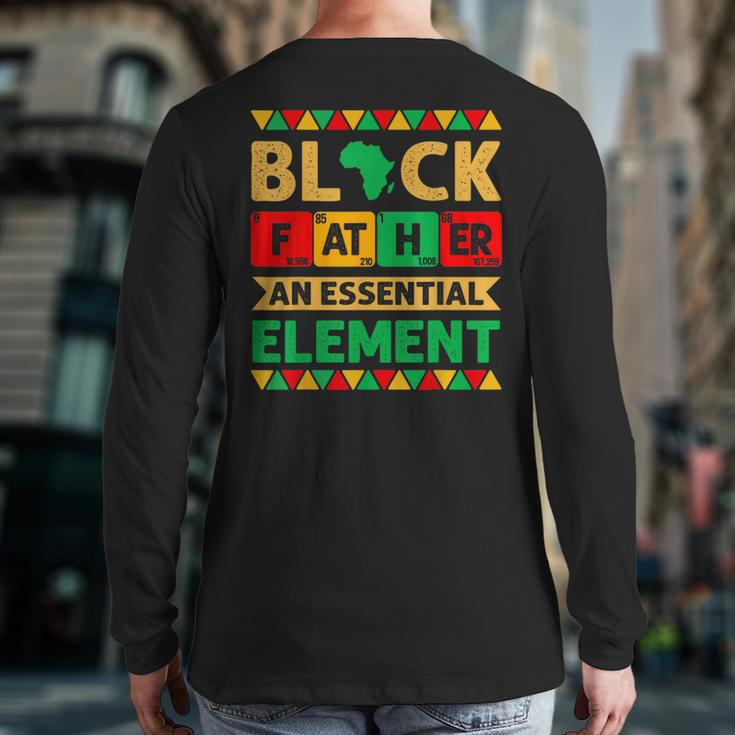 Black Father The Essential Element Father's Day Black Dad Back Print Long Sleeve T-shirt