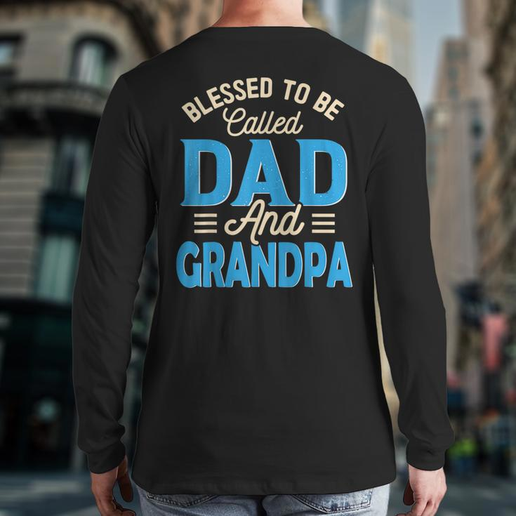 Blessed To Be Called Dad And Grandpa Father's Day Grandpa Back Print Long Sleeve T-shirt
