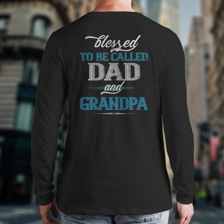 Blessed To Be Called Dad And Grandpa Father's Day Idea Back Print Long Sleeve T-shirt