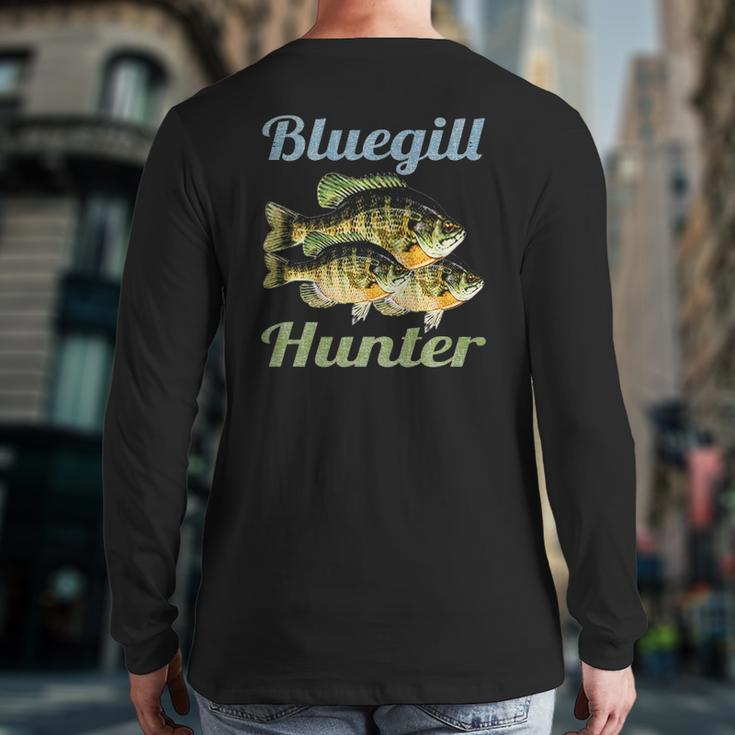 Bluegill Hunter Fishing Dad Fisherman Boy Freshwater Fish Back Print Long Sleeve T-shirt