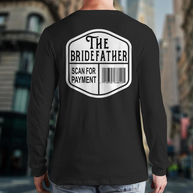 The Bridefather Scan For Payment Father Of The Bride Wedding Back Print Long Sleeve T-shirt