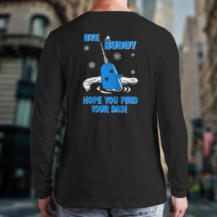 Bye Buddy Hope You Find Your Dad Back Print Long Sleeve T-shirt