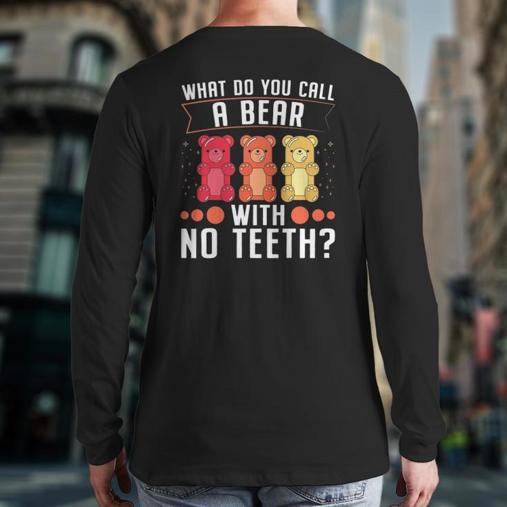 What Do You Call A Bear With No Teeth Dad Jokes Back Print Long Sleeve T-shirt