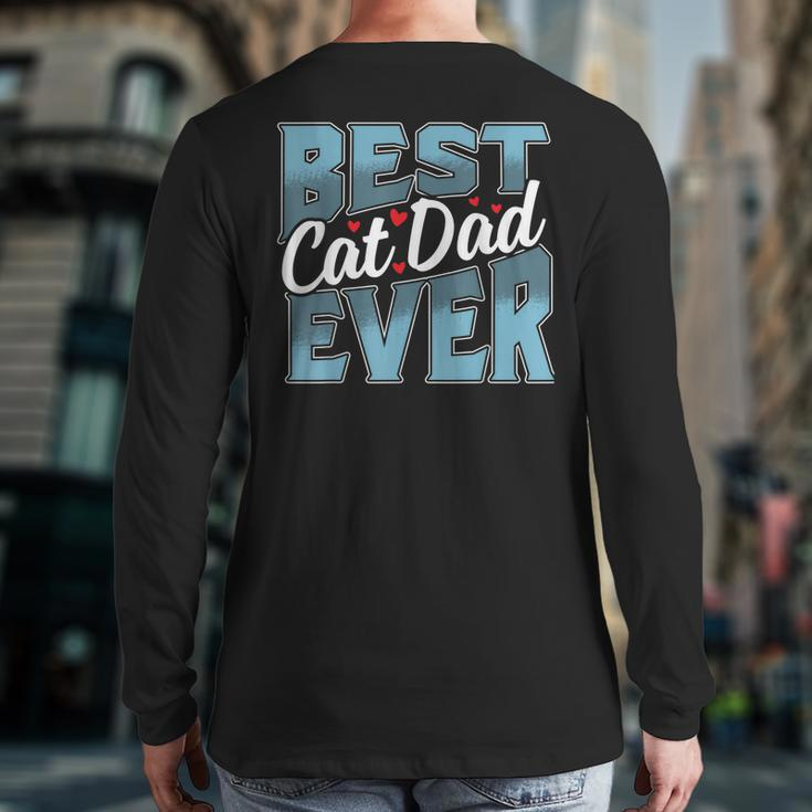 Cat Dad Idea For Father's Day Best Cat Dad Ever Back Print Long Sleeve T-shirt