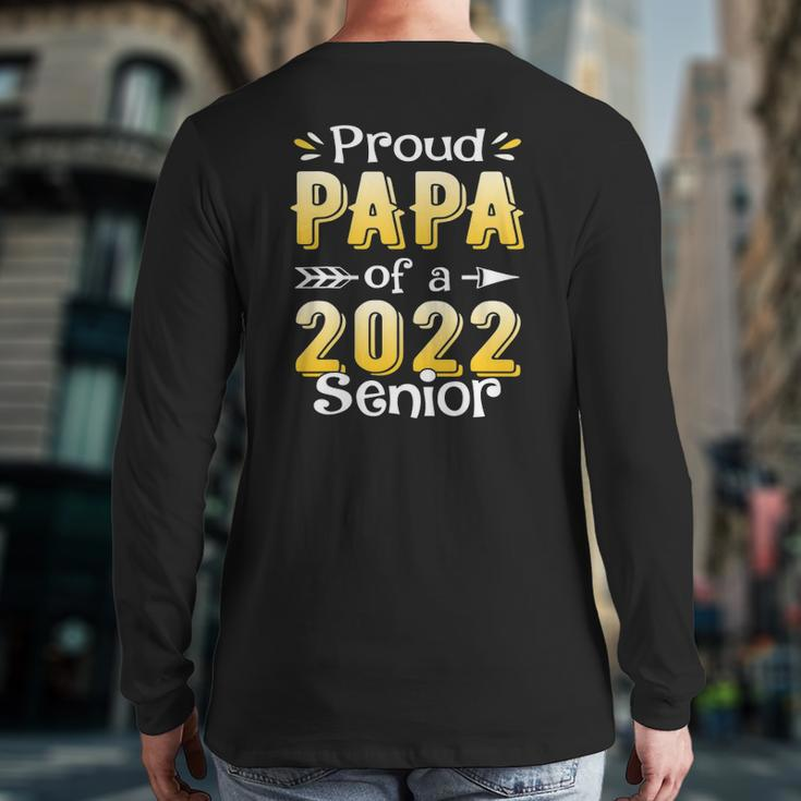 Class Of 2022 Proud Papa Of A 2022 Senior School Graduation Back Print Long Sleeve T-shirt