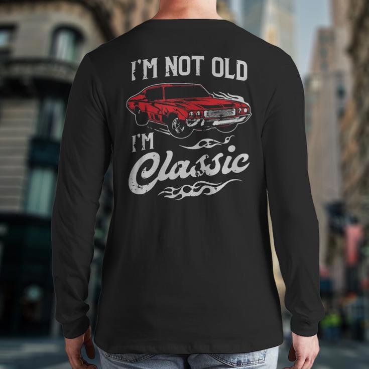 Classic Car Old Cars I'm Not Old I Back Print Long Sleeve T-shirt