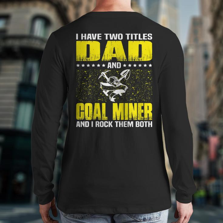 Coal Miner Dad Tshirt For Fathers Day Back Print Long Sleeve T-shirt