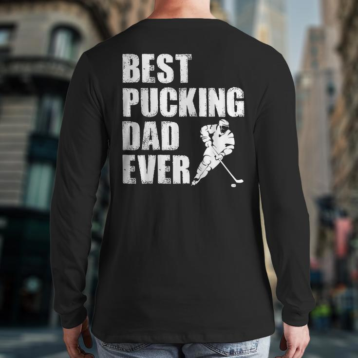 Cool Hockey Dad Best Pucking Dad Ever Sports Gag Back Print Long Sleeve T-shirt