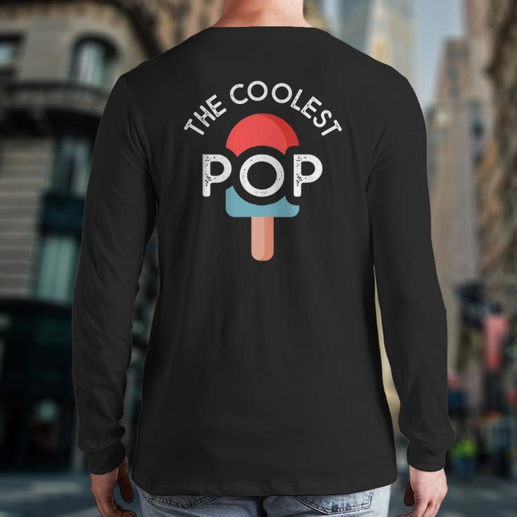 The Coolest Pop Dad For Dad Fathers Day Back Print Long Sleeve T-shirt