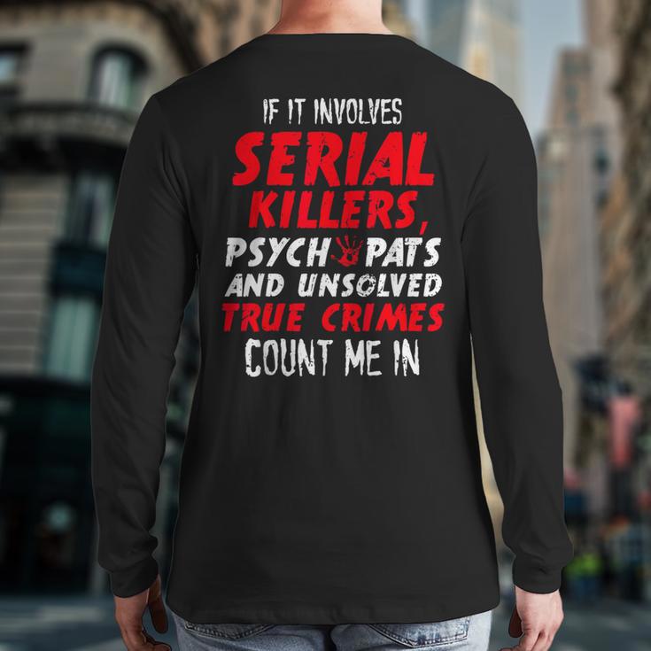 Crime Junkies Serial Killers Psychopaths Unsolved True Crime Back Print Long Sleeve T-shirt