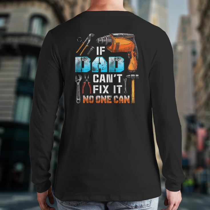 If Dad Can't Fix It No One Can Love Father Day Back Print Long Sleeve T-shirt