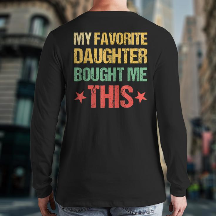 Dad Father's Day My Favorite Daughter Bought Me This Back Print Long Sleeve T-shirt
