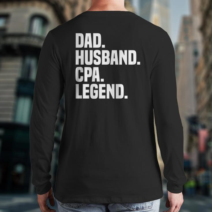 Dad Husband Cpa Legend Certified Public Accountant Back Print Long Sleeve T-shirt