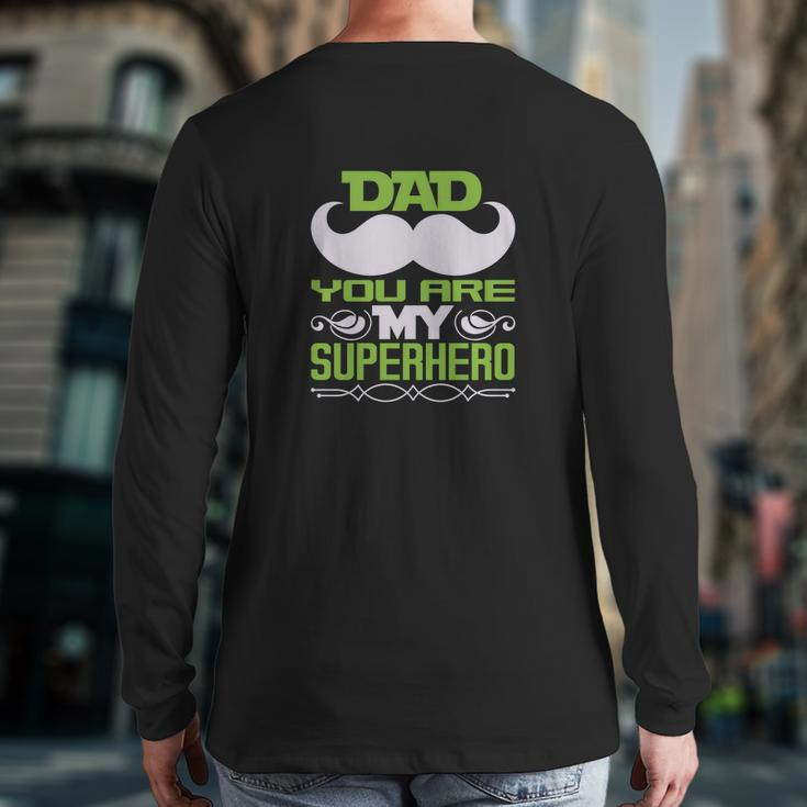 Dad You Are My Super Heroo Back Print Long Sleeve T-shirt