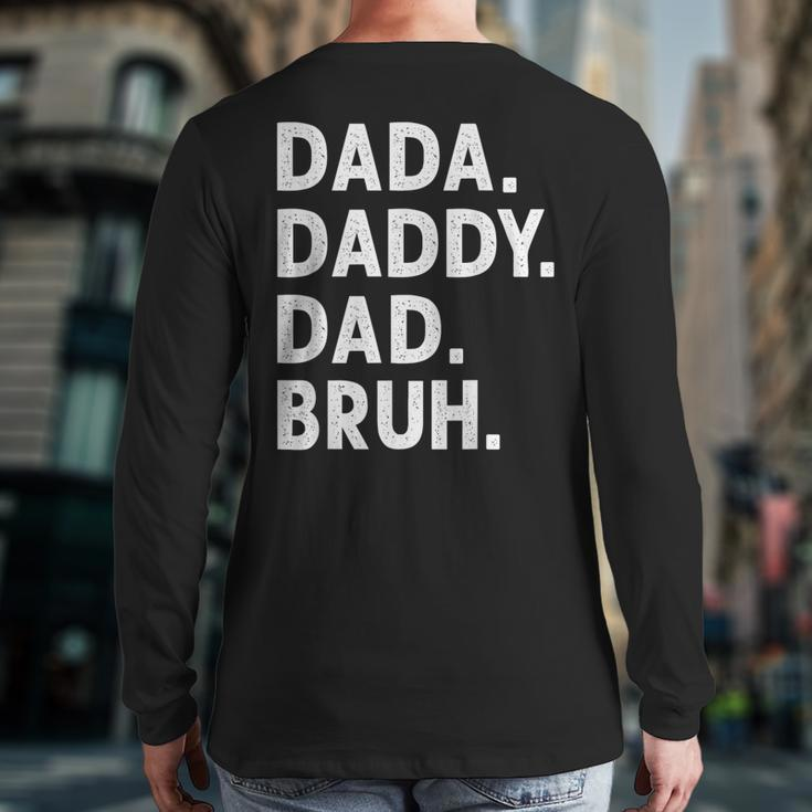 Dada Daddy Dad Bruh Fathers Day Back Print Long Sleeve T-shirt