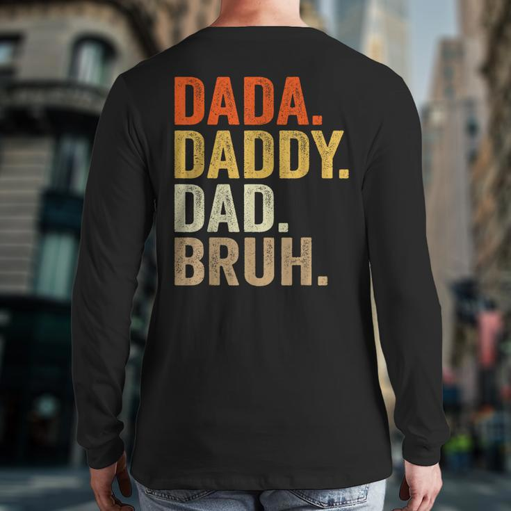 Dada Daddy Dad Bruh Humor Adult Fathers Day Vintage Father Back Print Long Sleeve T-shirt