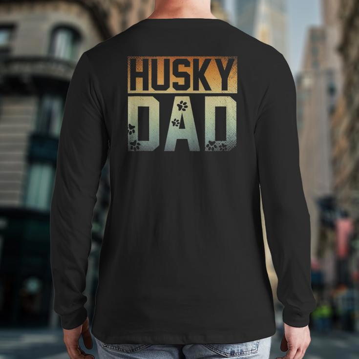 Daddy Father's Day Pet Husky Dad Dog Lover Siberian Husky Back Print Long Sleeve T-shirt