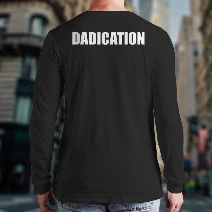 Dadication Best Dad Ever Fathers Day Worlds Best Dad Back Print Long Sleeve T-shirt