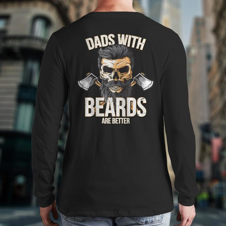 Dads With Beards Are BetterNew Daddy For Men Back Print Long Sleeve T-shirt