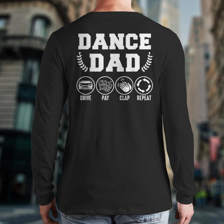 Dance Dad Drive Pay Clap Repeat Fathers Day Back Print Long Sleeve T-shirt