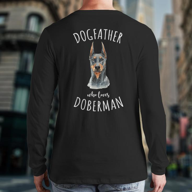 Doberman Pinscher Dad Dogfather Lover Best Dog Owner Back Print Long Sleeve T-shirt