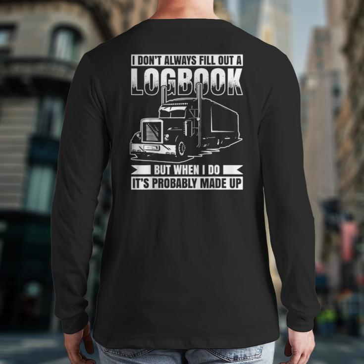 I Don´T Always Fill Out A Logbook Truck Driver Back Print Long Sleeve T-shirt
