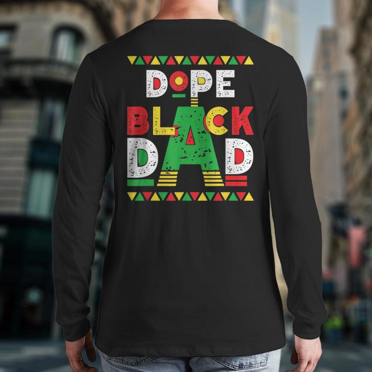 Dope Black Dad African American Black Dad Pride Fathers Day Back Print Long Sleeve T-shirt