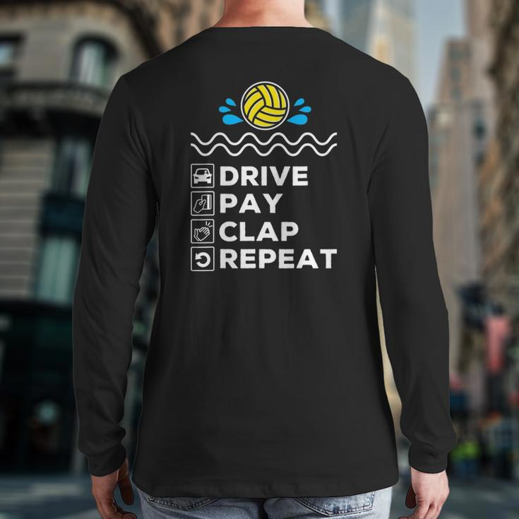Drive Pay Clap Repeat Water Polo Dad Back Print Long Sleeve T-shirt