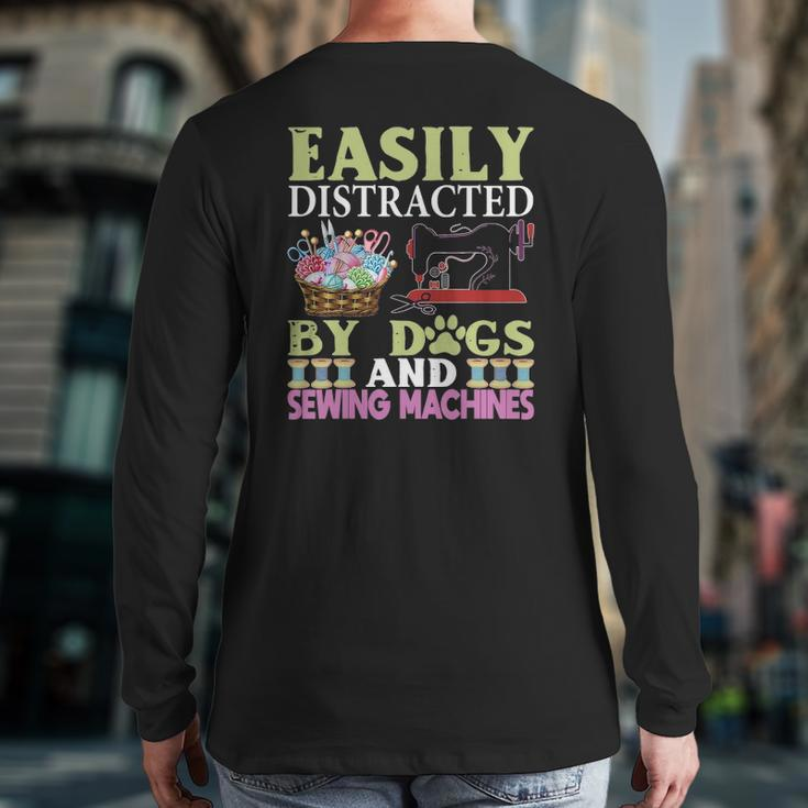 Easily Distracted By Dogs And Sewing Machines Back Print Long Sleeve T-shirt