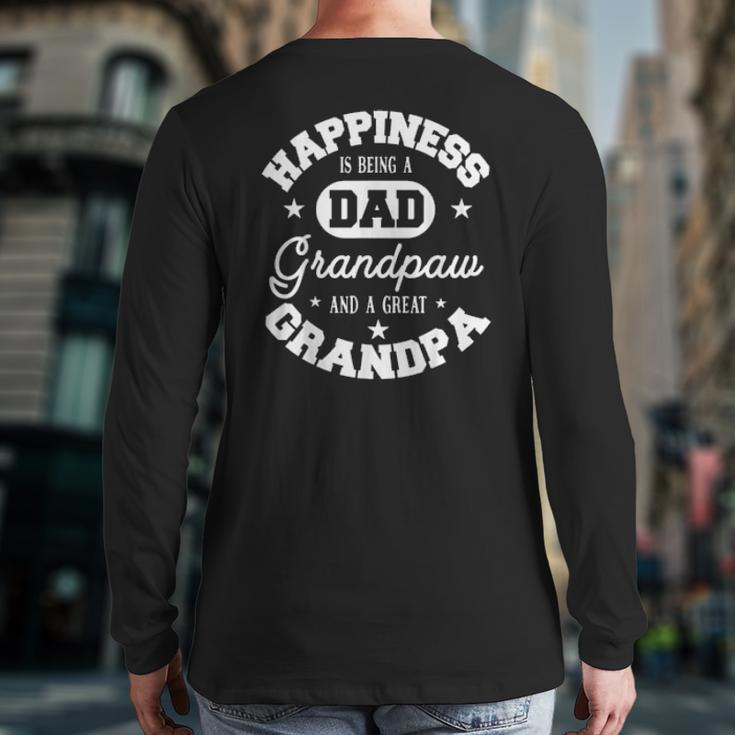 Family 365 Happiness Is Being A Dad Grandpaw & Great Grandpa Back Print Long Sleeve T-shirt