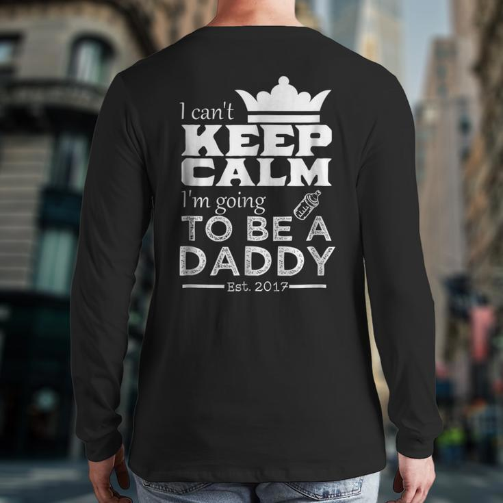 Father I Can't Keep Calm I'm Going To Be A Daddy Back Print Long Sleeve T-shirt