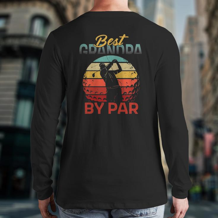 Father's Day Best Grandpa Par Golf For Dad Golfer Men Back Print Long Sleeve T-shirt