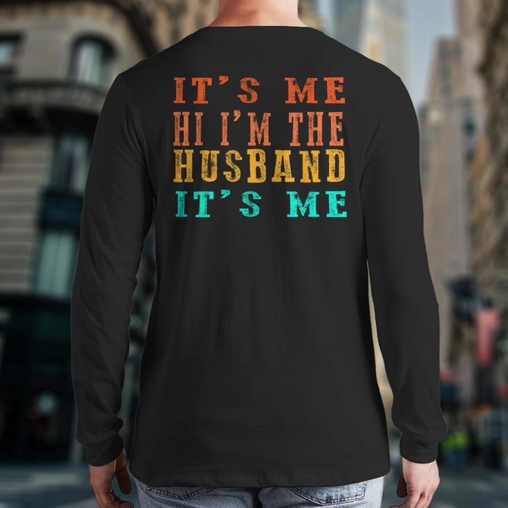 Fathers Day Its Me Hi I'm The Husband Its Me Back Print Long Sleeve T-shirt