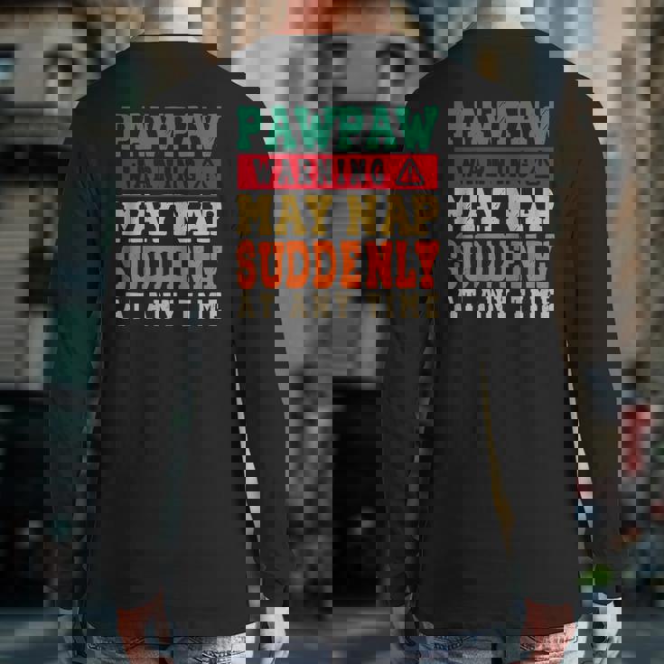 Father's Day Pawpaw Warning May Nap Suddenly At Any Time Grandpa Vintage Back Print Long Sleeve T-shirt