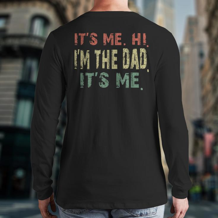 Fathers Day Vintage It's Me Hi I'm The Dad It's Me Dad Quote Back Print Long Sleeve T-shirt
