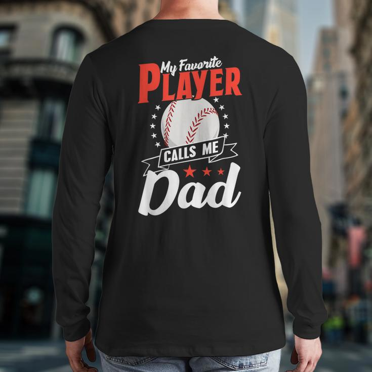 My Favorite Player Calls Me Dad Softball Father Baseball Back Print Long Sleeve T-shirt