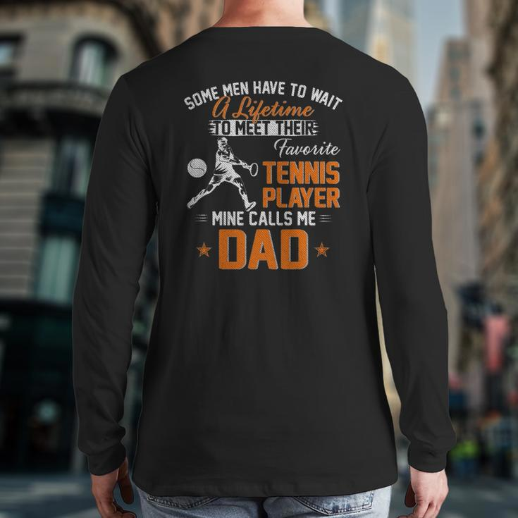 My Favorite Tennis Player Calls Me Dad For Father Papa Back Print Long Sleeve T-shirt