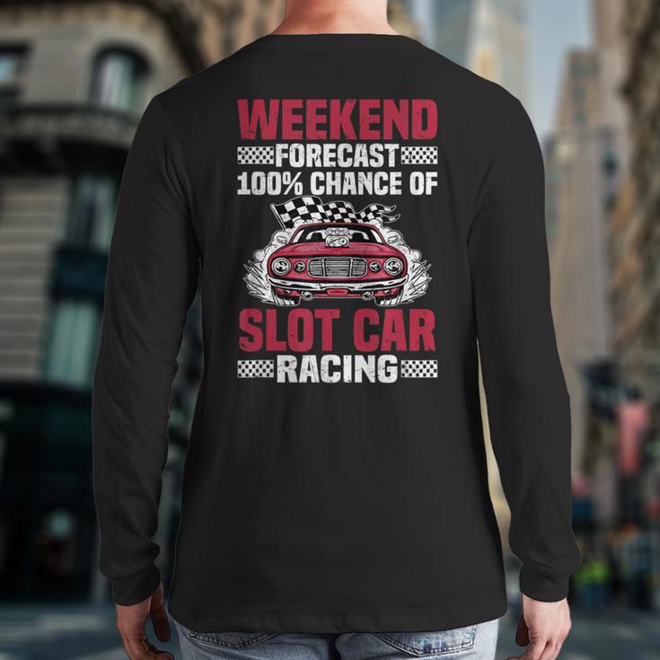 Weekend Forecast Slot Car Racing Back Print Long Sleeve T-shirt