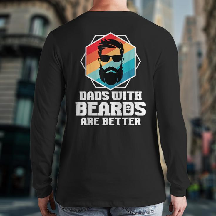 Dads With Beards Are Better Dad Joke Fathers Day Back Print Long Sleeve T-shirt