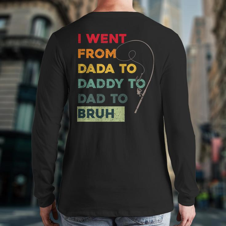Fishing Fathers Day From From Dada Daddy Dad Bruh Back Print Long Sleeve T-shirt