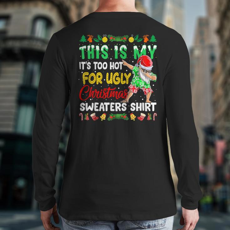 This Is My It's Too Hot For Ugly Christmas Sweaters Back Print Long Sleeve T-shirt