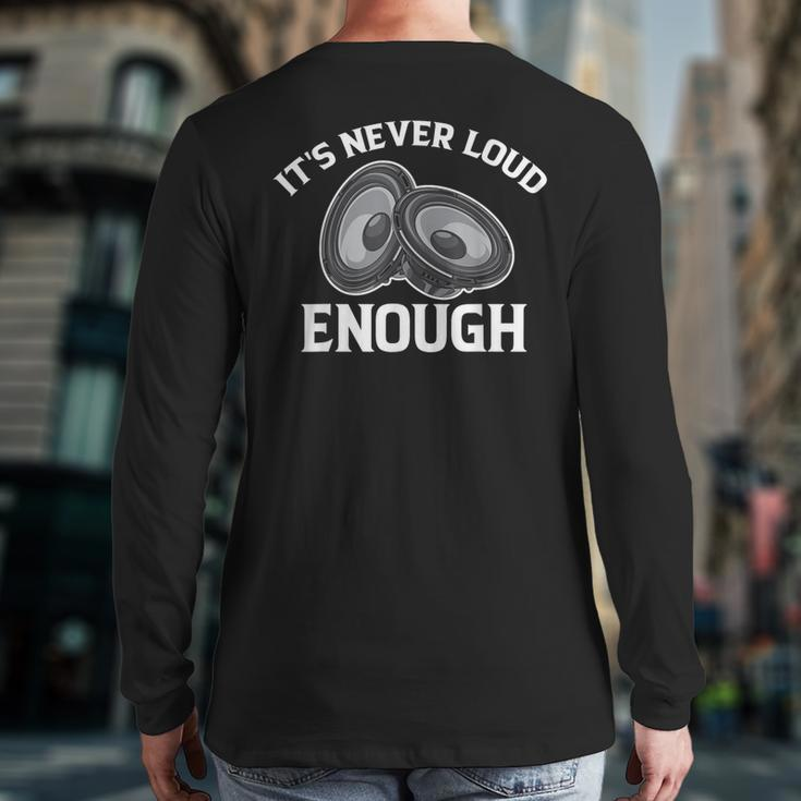 It's Never Loud Enough Car Audio Lovers Vintage Back Print Long Sleeve T-shirt