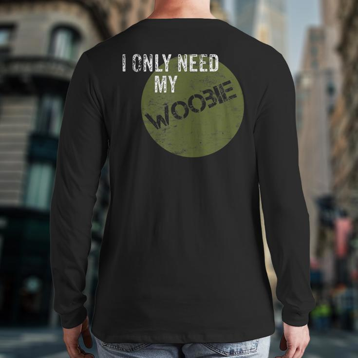 I Only Need My Woobie Military Veteran Humor Back Print Long Sleeve T-shirt