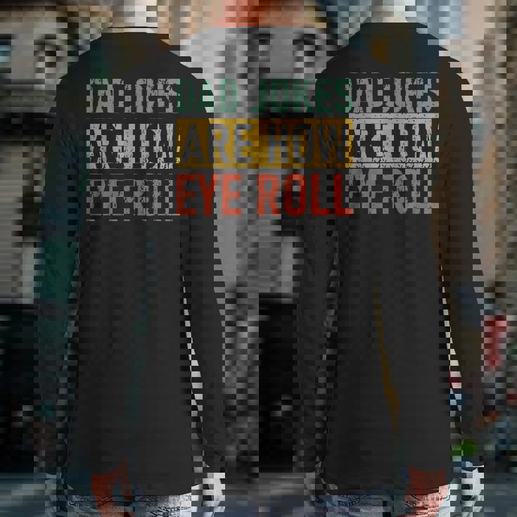 Retro Vintage Father Day Dad Jokes Are How Eye Roll For Dad Back Print Long Sleeve T-shirt