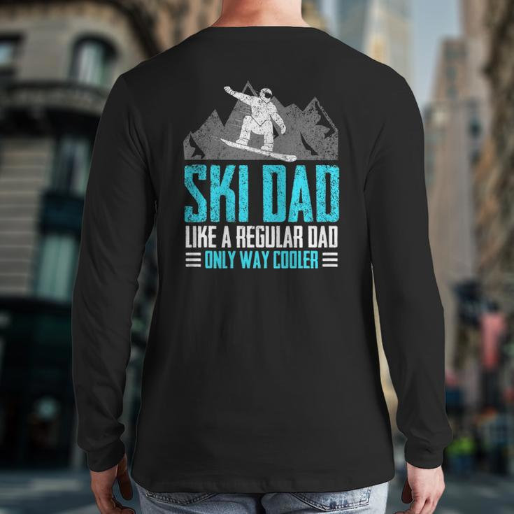 Ski Dad Vintage Skier Tee Only Way Cooler Dad Skiing Back Print Long Sleeve T-shirt